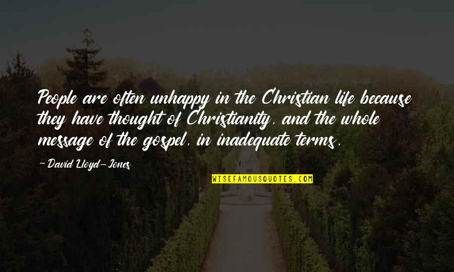 Turning Your Feelings Off Quotes By David Lloyd-Jones: People are often unhappy in the Christian life