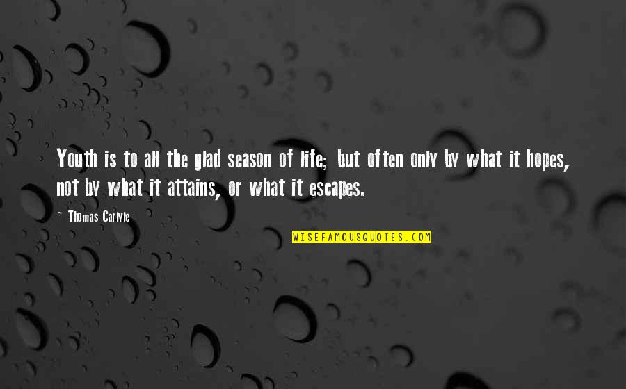 Turning Your Life Upside Down Quotes By Thomas Carlyle: Youth is to all the glad season of