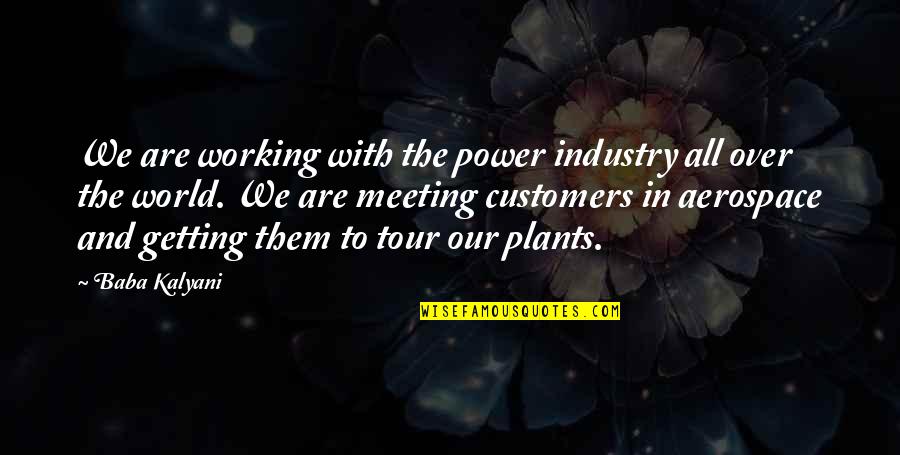 Turning Your Worries Over To God Quotes By Baba Kalyani: We are working with the power industry all