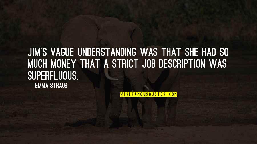 Turnipseed Quotes By Emma Straub: Jim's vague understanding was that she had so Turnipseed Quotes By Emma Straub: Jim's vague understanding was that she had so