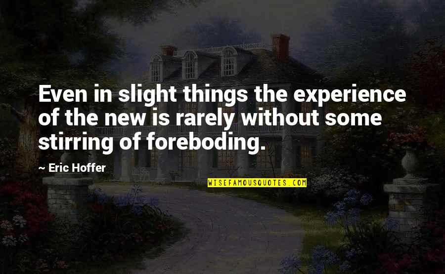 Turnmire Origin Quotes By Eric Hoffer: Even in slight things the experience of the Turnmire Origin Quotes By Eric Hoffer: Even in slight things the experience of the