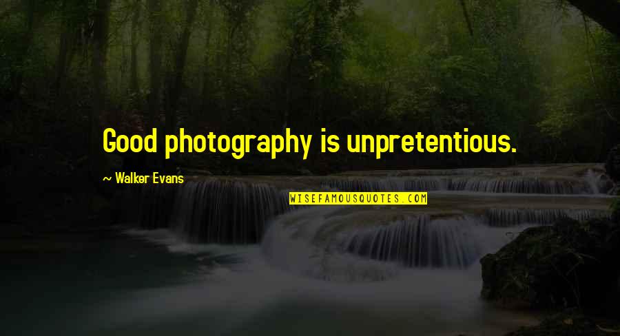 Turnos Anses Quotes By Walker Evans: Good photography is unpretentious. Turnos Anses Quotes By Walker Evans: Good photography is unpretentious.