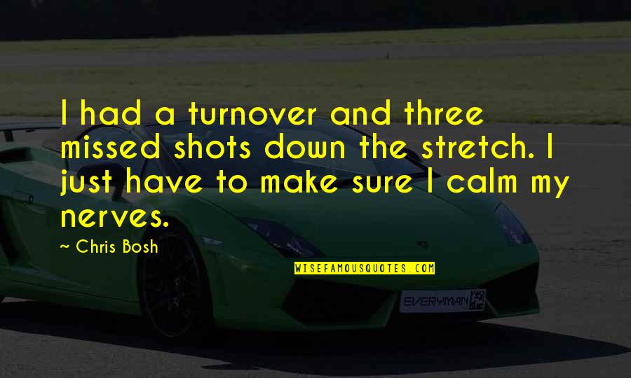 Turnover Best Quotes By Chris Bosh: I had a turnover and three missed shots