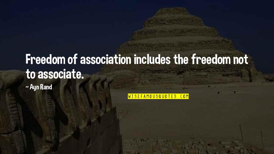 Turnpikes In The 1800s Quotes By Ayn Rand: Freedom of association includes the freedom not to