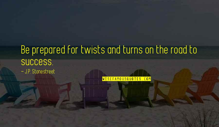 Turnquest Bahamas Quotes By J.P. Stonestreet: Be prepared for twists and turns on the