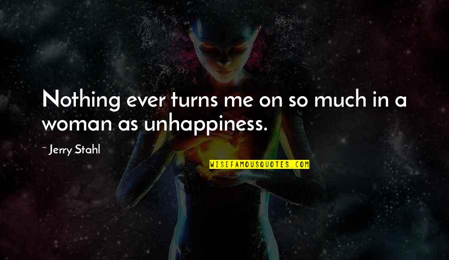 Turns Me On Quotes By Jerry Stahl: Nothing ever turns me on so much in