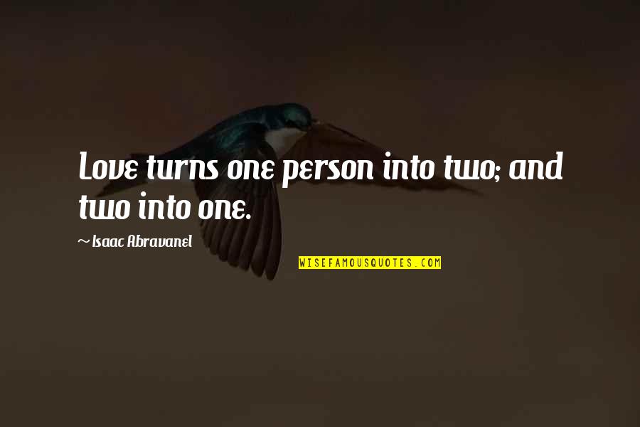 Turns Two Quotes By Isaac Abravanel: Love turns one person into two; and two