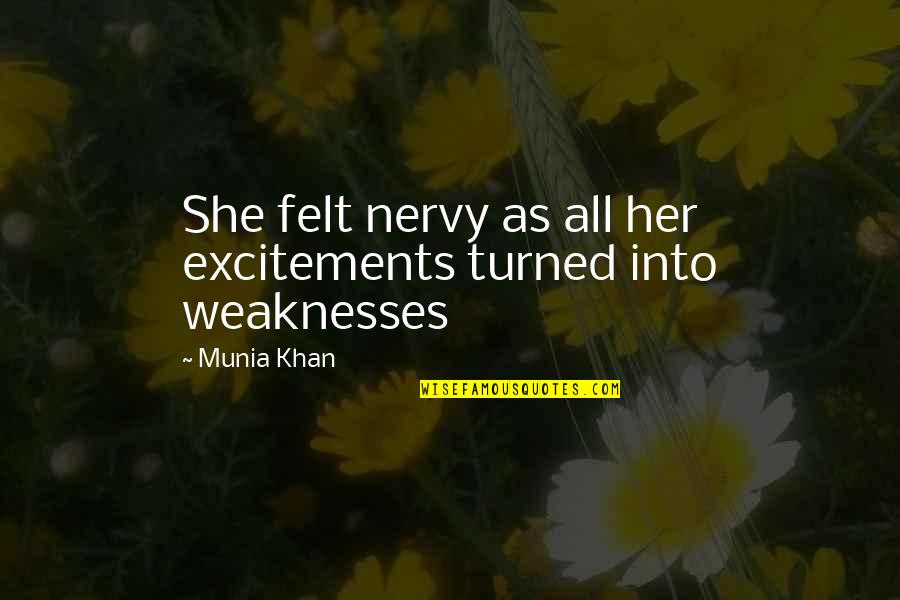Turns Two Quotes By Munia Khan: She felt nervy as all her excitements turned