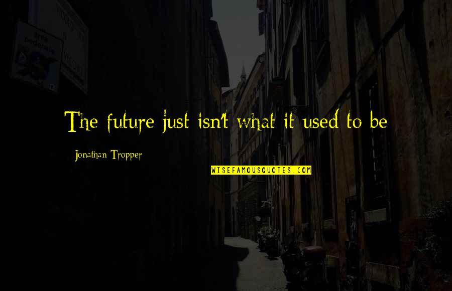 Turntable Reviews Quotes By Jonathan Tropper: The future just isn't what it used to