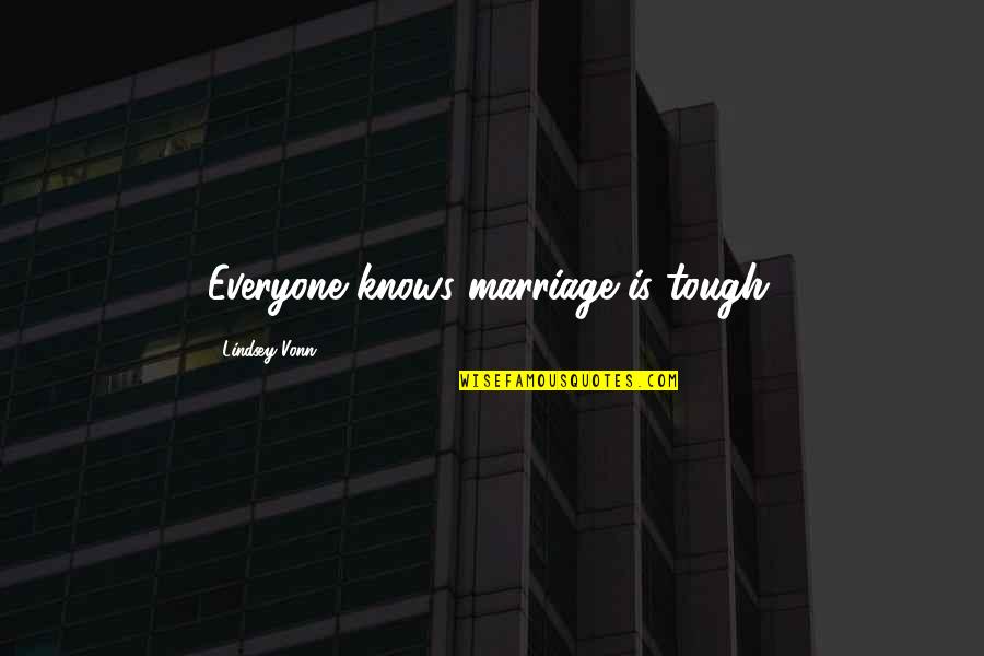 Turntable Reviews Quotes By Lindsey Vonn: Everyone knows marriage is tough.