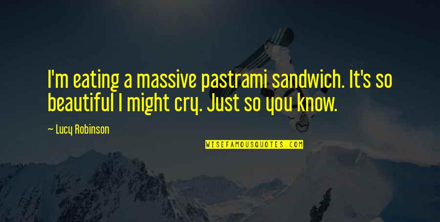 Turntablist Logo Quotes By Lucy Robinson: I'm eating a massive pastrami sandwich. It's so