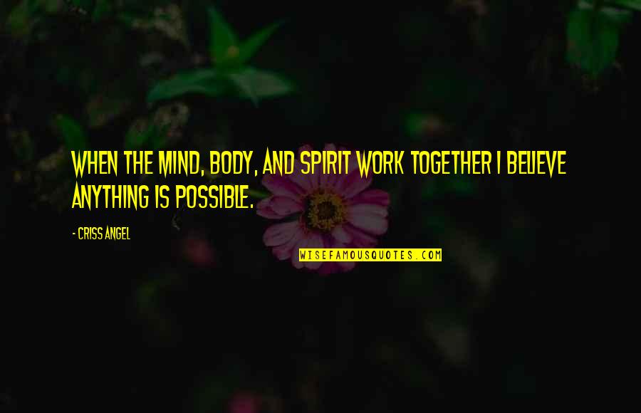 Turok N64 Quotes By Criss Angel: When the mind, body, and spirit work together