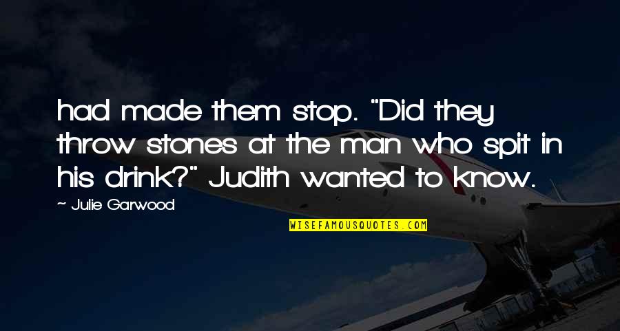 Turolla Distributors Quotes By Julie Garwood: had made them stop. "Did they throw stones Turolla Distributors Quotes By Julie Garwood: had made them stop. "Did they throw stones