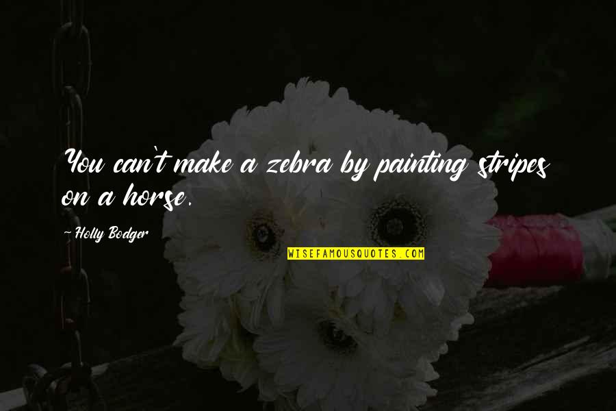 Turov Ceramic Camel Quotes By Holly Bodger: You can't make a zebra by painting stripes Turov Ceramic Camel Quotes By Holly Bodger: You can't make a zebra by painting stripes