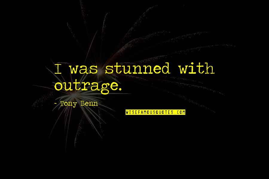 Turquand Rule Quotes By Tony Benn: I was stunned with outrage. Turquand Rule Quotes By Tony Benn: I was stunned with outrage.