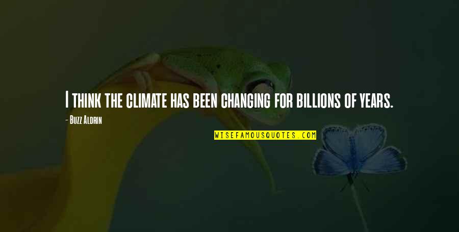 Turrentine Jackson Morrow Quotes By Buzz Aldrin: I think the climate has been changing for