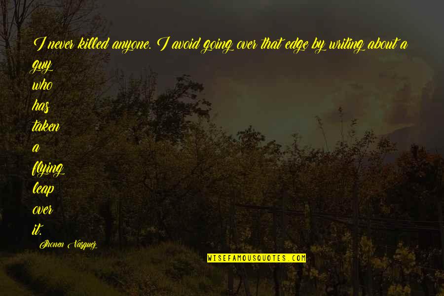 Turreted Nunnery Quotes By Jhonen Vasquez: I never killed anyone. I avoid going over Turreted Nunnery Quotes By Jhonen Vasquez: I never killed anyone. I avoid going over