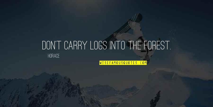 Turrisi Webinar Quotes By Horace: Don't carry logs into the forest. Turrisi Webinar Quotes By Horace: Don't carry logs into the forest.