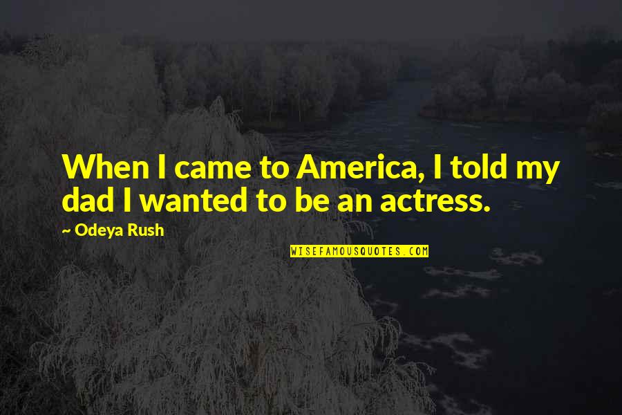 Turrisi Webinar Quotes By Odeya Rush: When I came to America, I told my