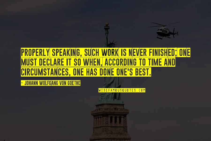 Tursun Pashai Quotes By Johann Wolfgang Von Goethe: Properly speaking, such work is never finished; one