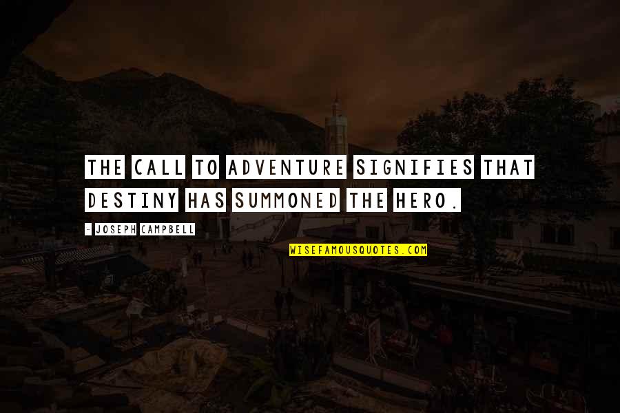 Turtelboom Annemie Quotes By Joseph Campbell: The call to adventure signifies that destiny has Turtelboom Annemie Quotes By Joseph Campbell: The call to adventure signifies that destiny has