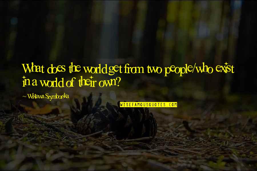 Turtelboom Annemie Quotes By Wislawa Szymborska: What does the world get from two people/who