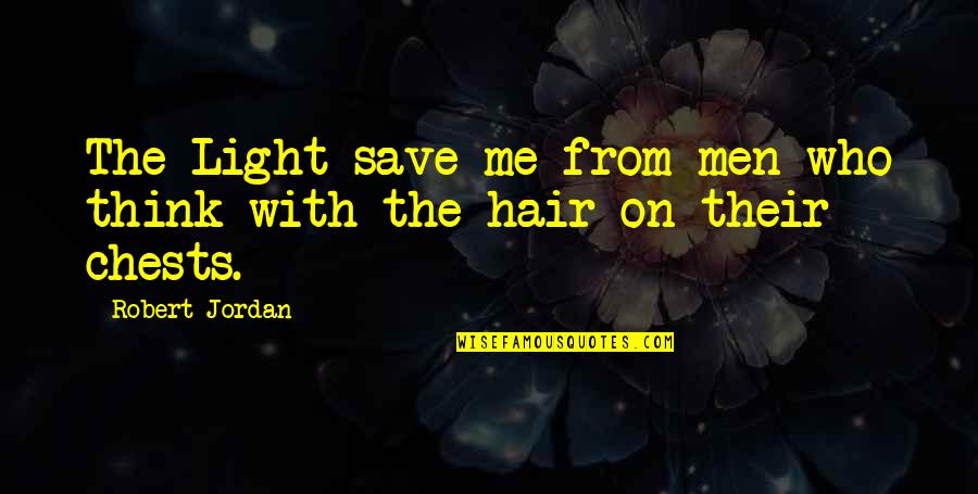 Turteltaub Money Quotes By Robert Jordan: The Light save me from men who think