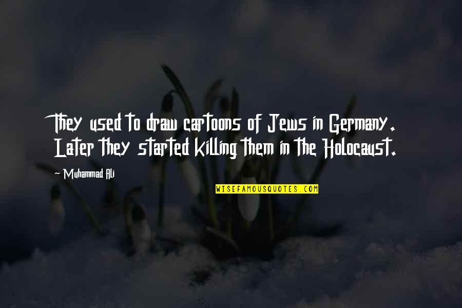 Turtia Quotes By Muhammad Ali: They used to draw cartoons of Jews in Turtia Quotes By Muhammad Ali: They used to draw cartoons of Jews in