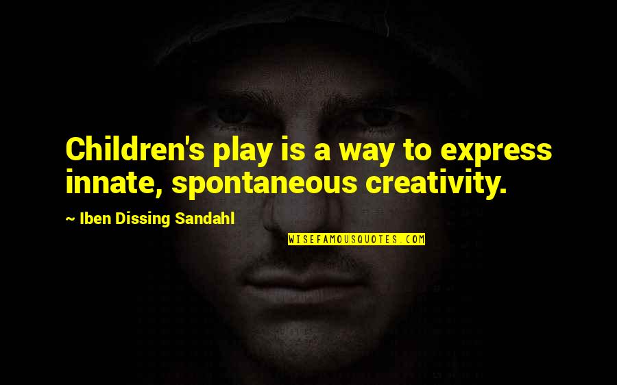 Turtle Birthday Quotes By Iben Dissing Sandahl: Children's play is a way to express innate,