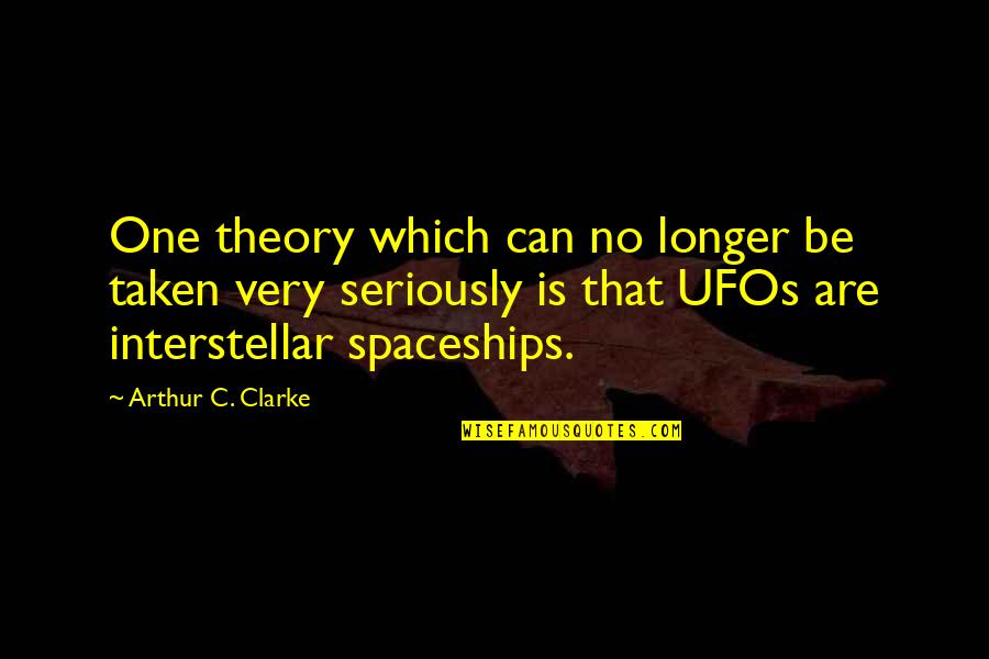 Turtle Candy Quotes By Arthur C. Clarke: One theory which can no longer be taken