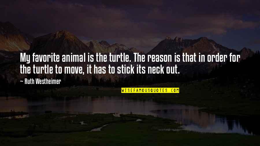 Turtle Neck Quotes By Ruth Westheimer: My favorite animal is the turtle. The reason