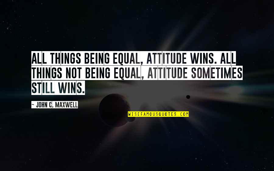 Turtle On A Fence Post Quote Quotes By John C. Maxwell: All things being equal, attitude wins. All things Turtle On A Fence Post Quote Quotes By John C. Maxwell: All things being equal, attitude wins. All things