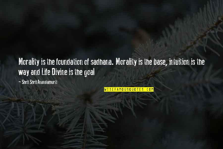 Turtle On A Fence Post Quote Quotes By Shrii Shrii Anandamurti: Morality is the foundation of sadhana. Morality is Turtle On A Fence Post Quote Quotes By Shrii Shrii Anandamurti: Morality is the foundation of sadhana. Morality is