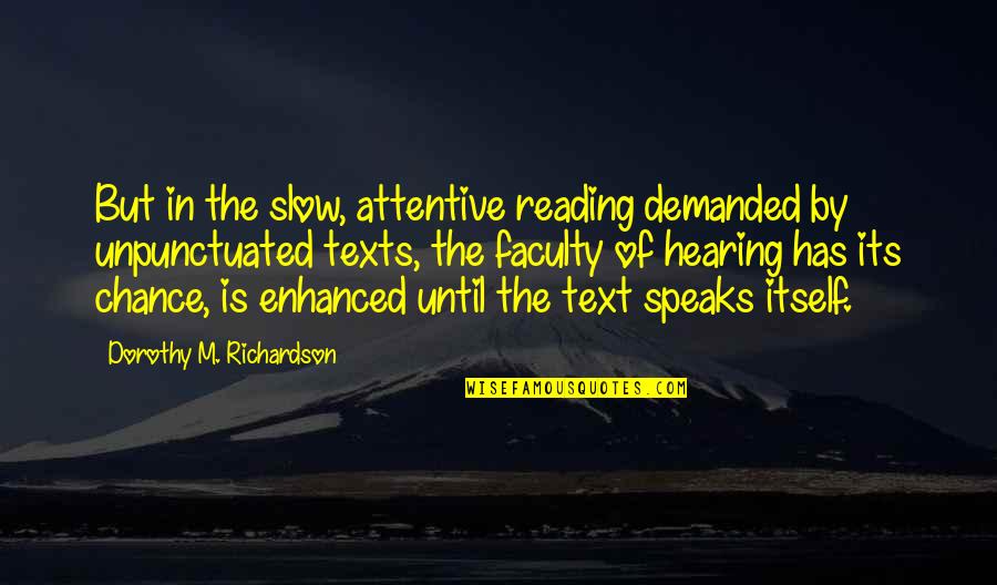 Turtle Valentine Quotes By Dorothy M. Richardson: But in the slow, attentive reading demanded by Turtle Valentine Quotes By Dorothy M. Richardson: But in the slow, attentive reading demanded by