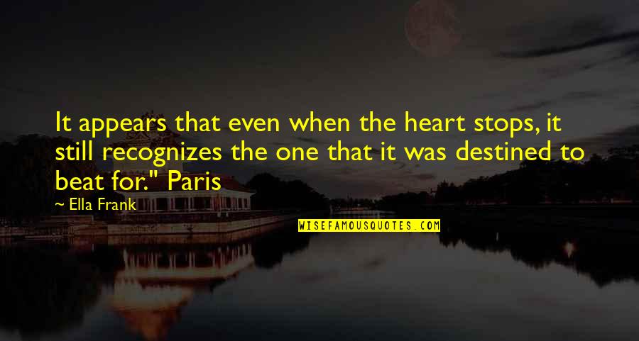Turtledove In The Bible Quotes By Ella Frank: It appears that even when the heart stops, Turtledove In The Bible Quotes By Ella Frank: It appears that even when the heart stops,