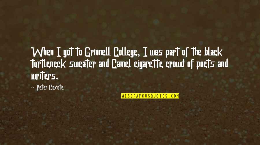 Turtleneck Quotes By Peter Coyote: When I got to Grinnell College, I was
