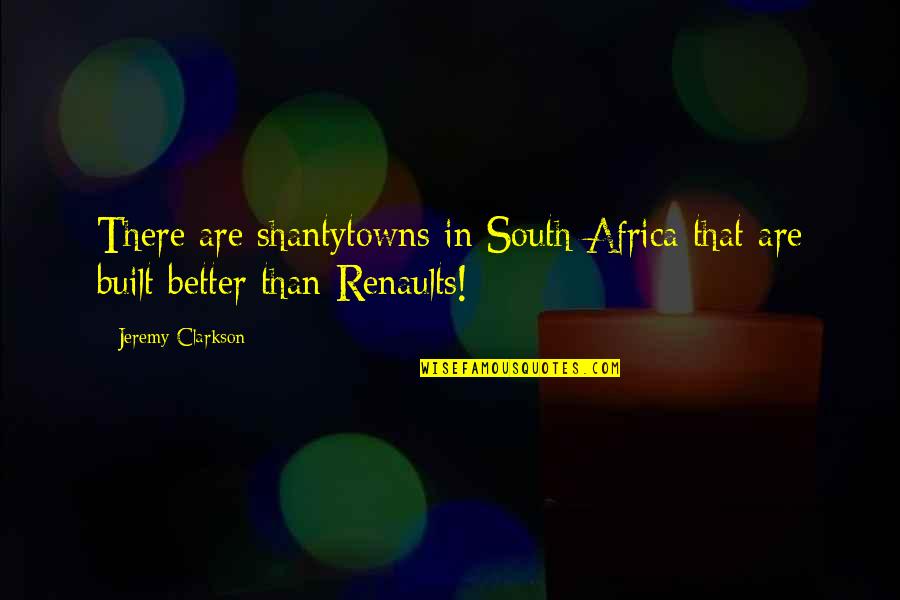 Turtlenecks On Sale Quotes By Jeremy Clarkson: There are shantytowns in South Africa that are