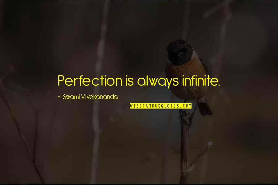 Turtletaub And Tv Quotes By Swami Vivekananda: Perfection is always infinite.