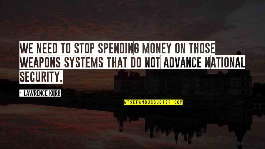 Turunan Parsial Quotes By Lawrence Korb: We need to stop spending money on those