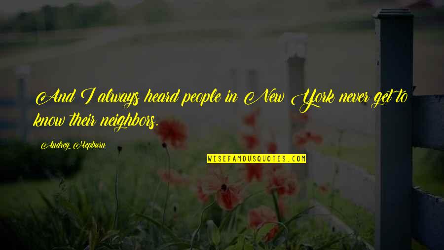 Turunan Pertama Quotes By Audrey Hepburn: And I always heard people in New York