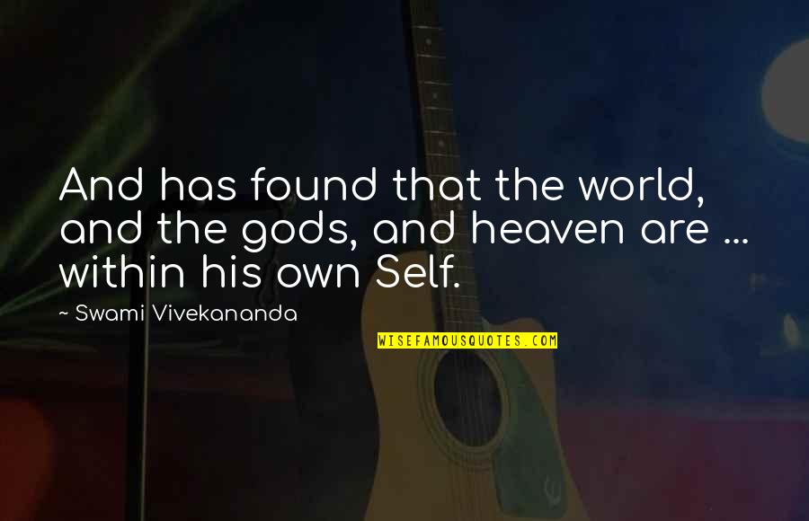 Turunen Quotes By Swami Vivekananda: And has found that the world, and the