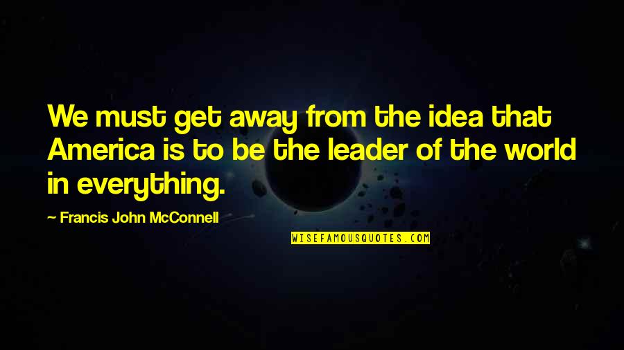 Turunnya Perintah Quotes By Francis John McConnell: We must get away from the idea that
