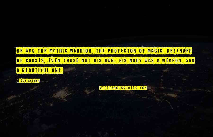 Tuscan Quotes By Zoe Archer: He was the mythic Warrior, the protector of Tuscan Quotes By Zoe Archer: He was the mythic Warrior, the protector of