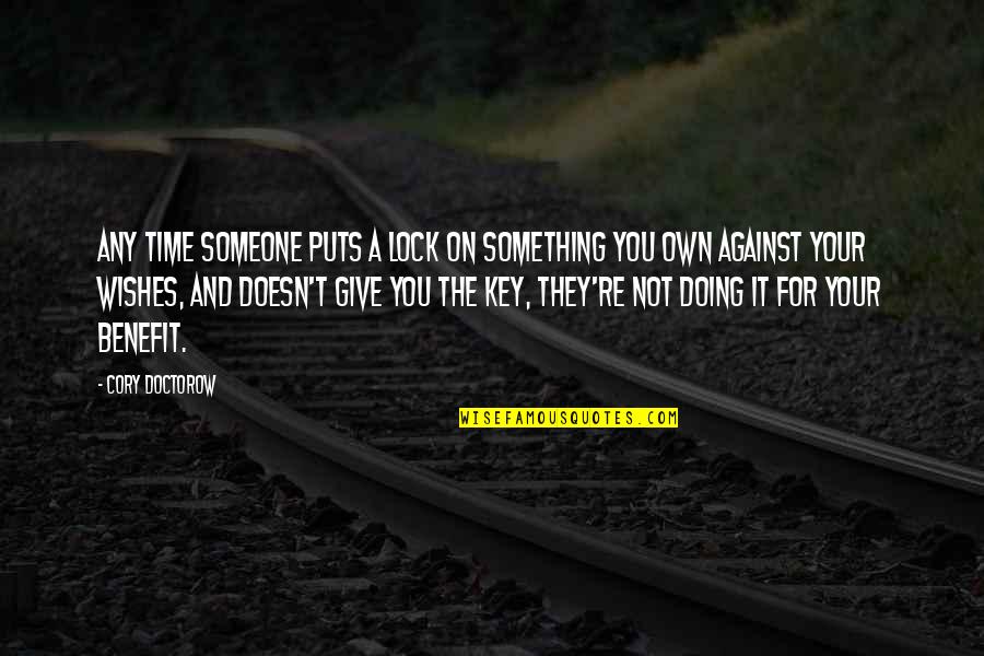 Tuscans Solvang Quotes By Cory Doctorow: Any time someone puts a lock on something Tuscans Solvang Quotes By Cory Doctorow: Any time someone puts a lock on something
