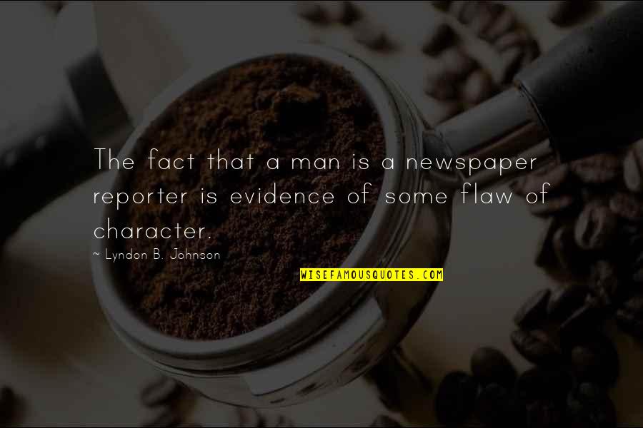 Tuschen Newcomer Quotes By Lyndon B. Johnson: The fact that a man is a newspaper Tuschen Newcomer Quotes By Lyndon B. Johnson: The fact that a man is a newspaper
