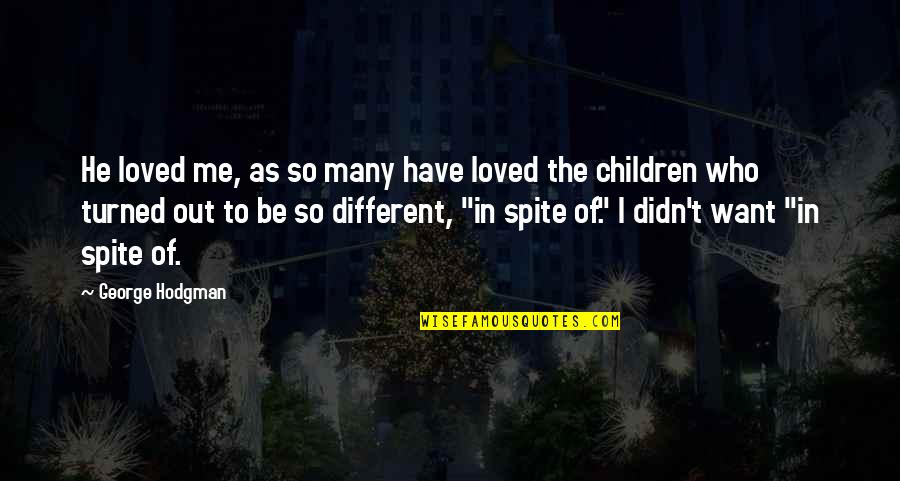 Tusciaweb Quotes By George Hodgman: He loved me, as so many have loved Tusciaweb Quotes By George Hodgman: He loved me, as so many have loved