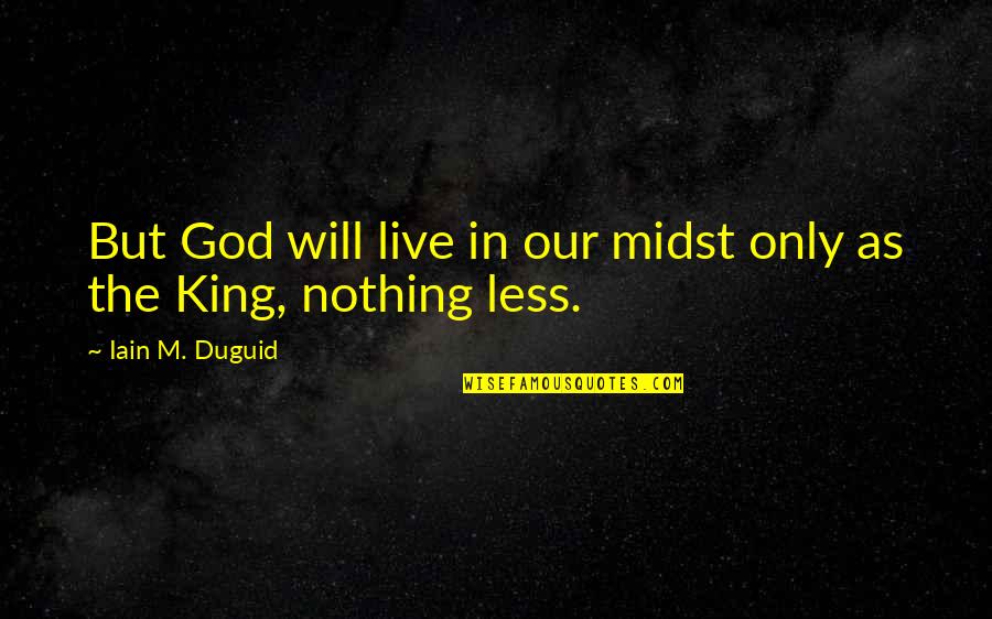 Tusek Builders Quotes By Iain M. Duguid: But God will live in our midst only