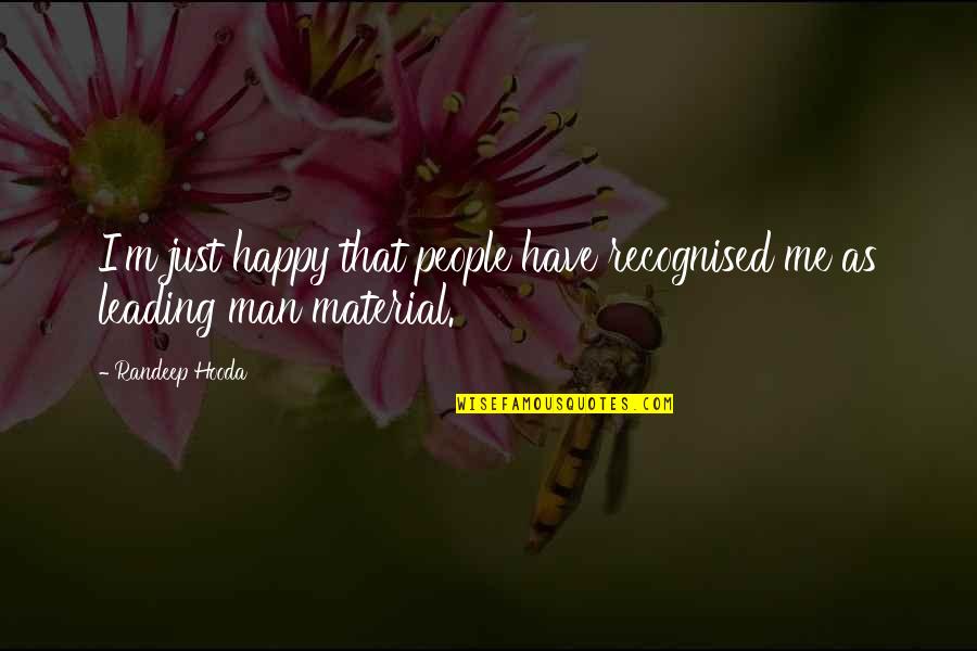 Tuseku Quotes By Randeep Hooda: I'm just happy that people have recognised me