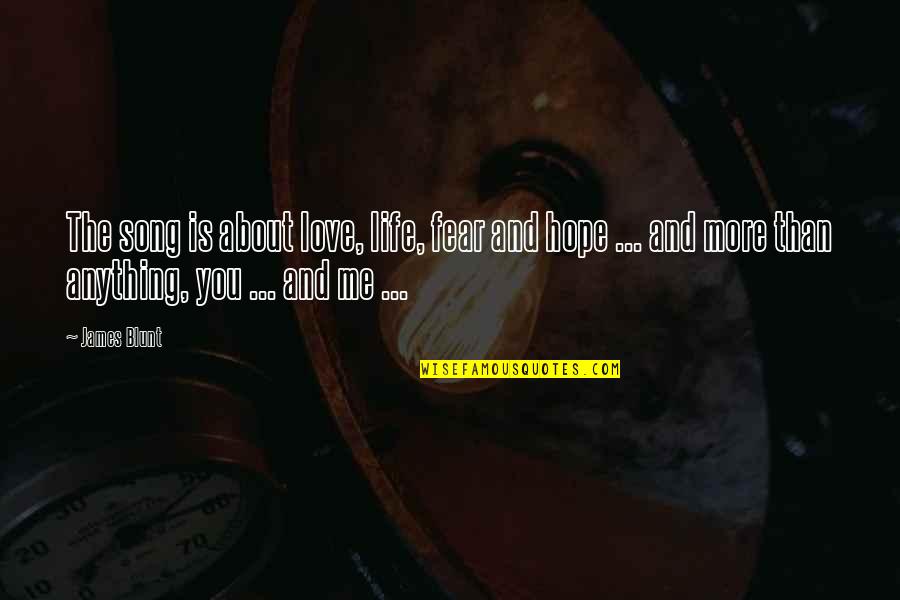 Tushed Quotes By James Blunt: The song is about love, life, fear and Tushed Quotes By James Blunt: The song is about love, life, fear and