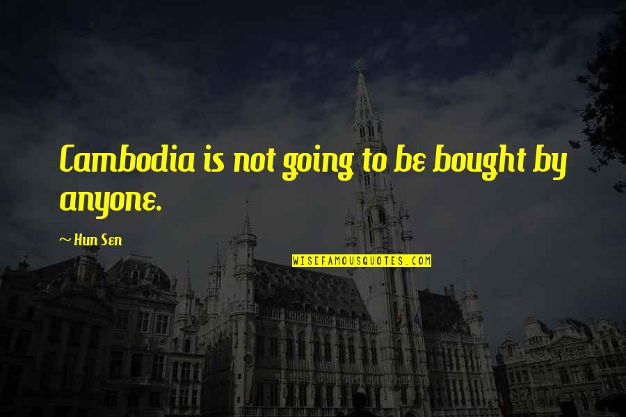 Tusheti Quotes By Hun Sen: Cambodia is not going to be bought by
